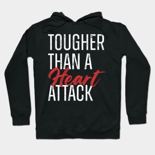 Tougher Than A Heart Attack Hoodie